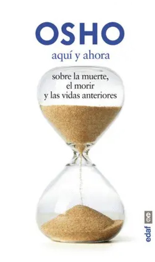 Aquí y ahora Sobre la muerte, el morir y las vidas anteriores