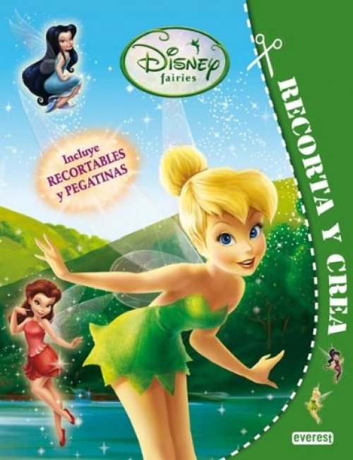 Disney Fairies. Recorta y crea Incluye recortables y pegatinas