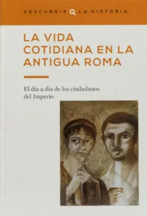 La Vida Cotidiana en la Antigua Roma