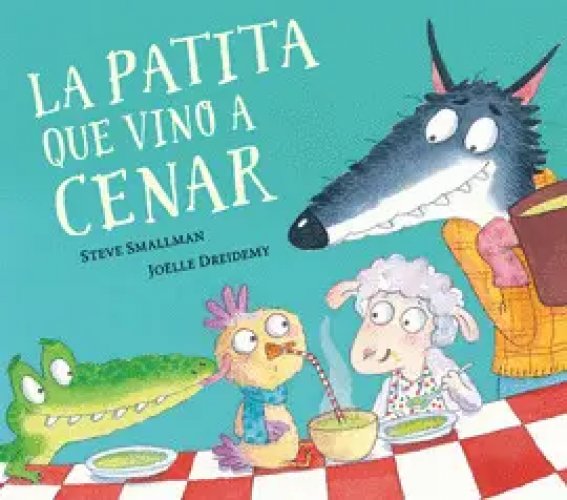 Patita Que Vino a Cenar / the Duck Who Came for Dinner