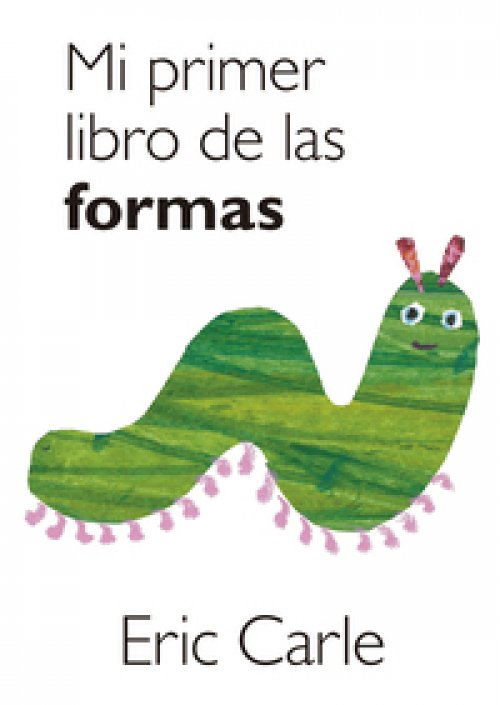 Mi primer libro de las formas (Colección Eric Carle) ( Colección Eric Carle )