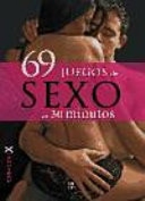 69 Juegos de Sexo en 30 Minutos