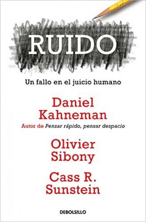 RUIDO: UN FALLO EN EL JUICIO HUMANO