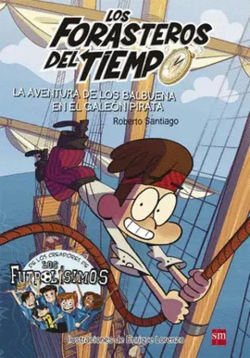 Los Forasteros del Tiempo 4: la Aventura de los Balbuena en el Galeón Pirata