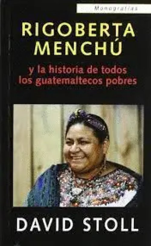 Rigoberta Menchú y Todos los Guatemaltecos Pobres