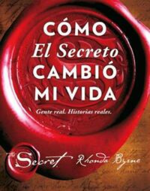 El secreto: Cómo el secreto cambio mi vida