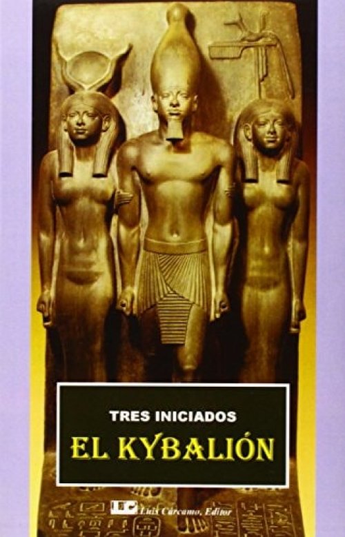 El kybalion un estudio sobre la filosofía hermética del antiguo Egipto y Grecia