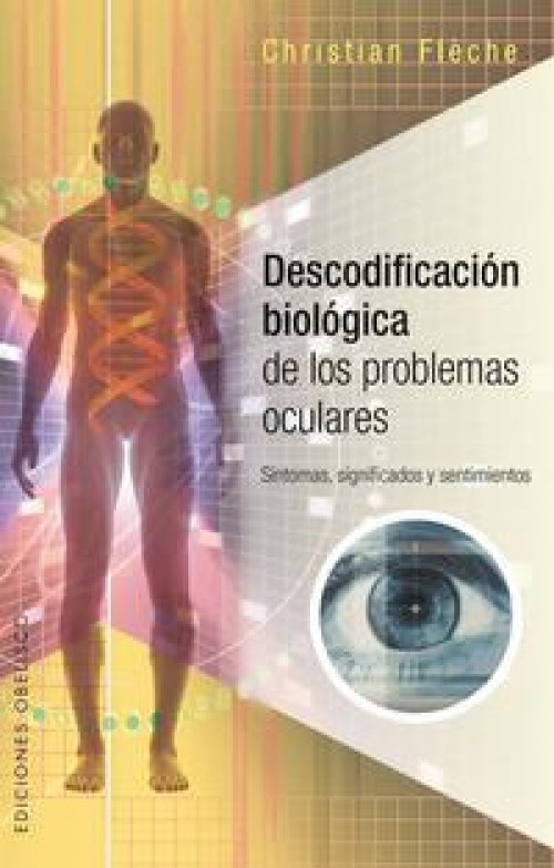 *DESCODIFICACIÓN BIOLÓGICA DE LOS PROBLEMAS OCULARES