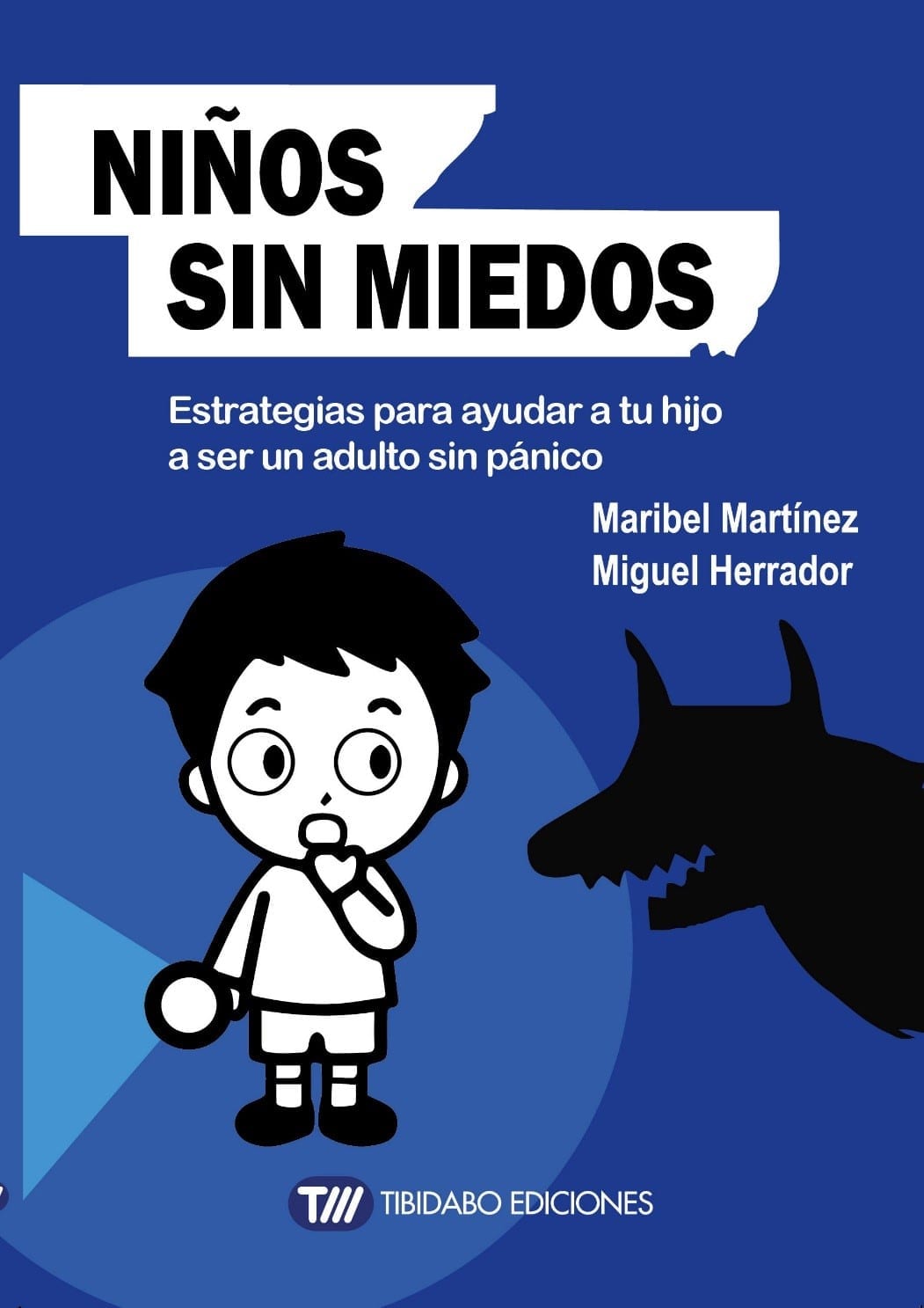 Niños sin miedos estrategias para ayudar a tu hijo a ser un adulto sin pánico