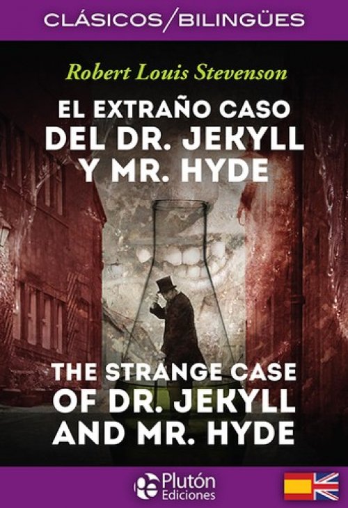 El extraño caso del Dr. Jekyll y Mr. Hyde = The strange case of Dr. Jekyll and Mr. Hyde