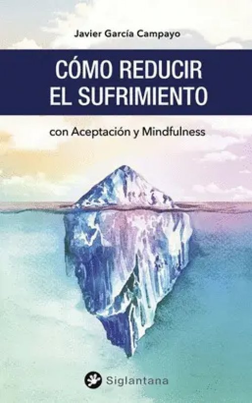 Cómo Reducir el Sufrimiento con Aceptación y Mindfulness