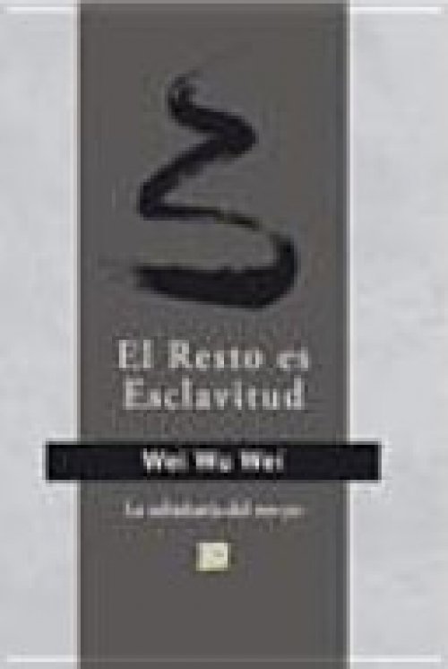 El resto es esclavitud : la vida no-volitiva