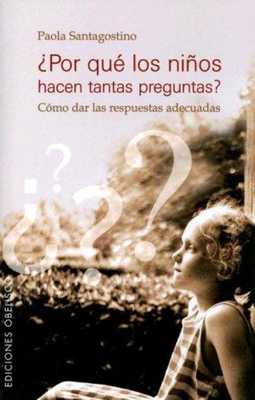 Por Que Los Ninos Hacen Tantas Preguntas?/ Why Children Ask So Many Questions?