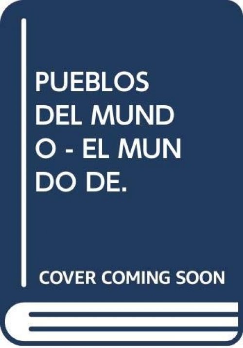 EL MUNDO DE. PUEBLOS DEL MUNDO