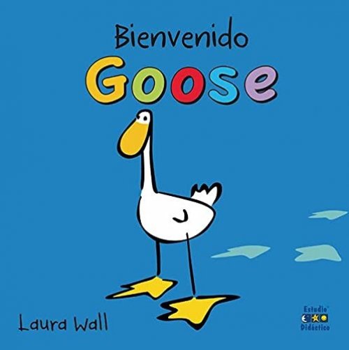 BIENVENIDO GOOSE