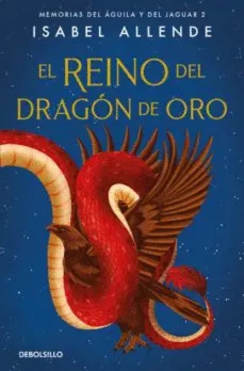 REINO DEL DRAGÓN DE ORO (MEMORIAS DEL AGUILA Y EL JAGUAR 2)