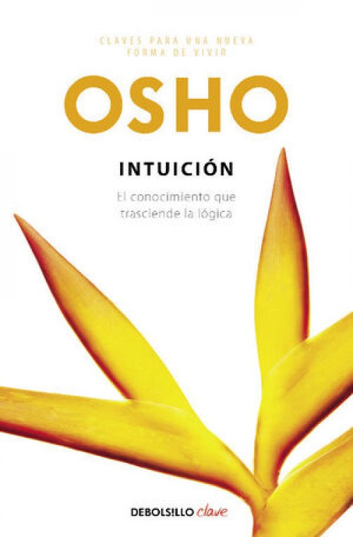 CLAVES PARA UNA NUEVA FORMA DE VIVIR 6: INTUICIÓN (EL CONOCIMIENTO QUE TRASCIENDE LA LÓGICA)