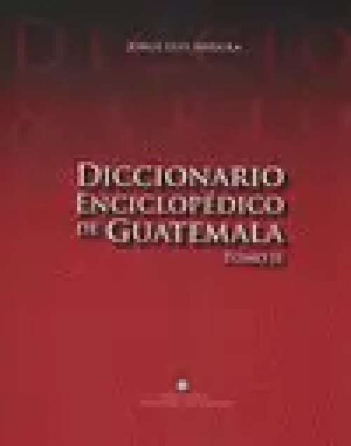 Diccionario Enciclopedico de Guatemala Ii
