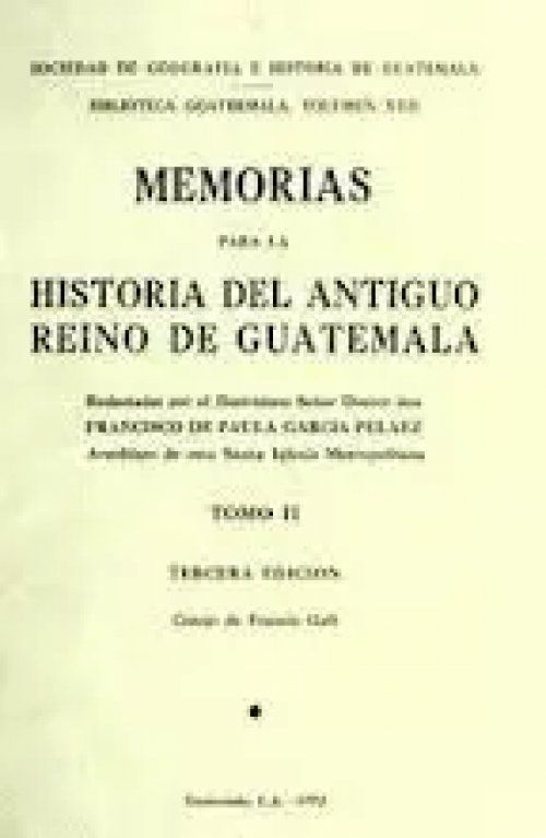 Memorias para la Historia del Antiguo Reino de Guatemala