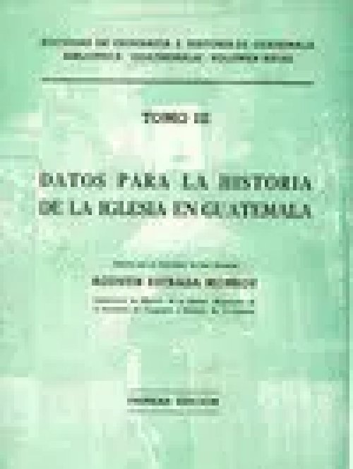 Datos para la Historia de la Iglesia en Guatemala