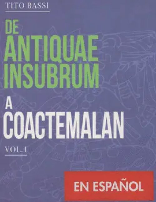 De Antiquae Insubrum a Coactemalan Vol. 1