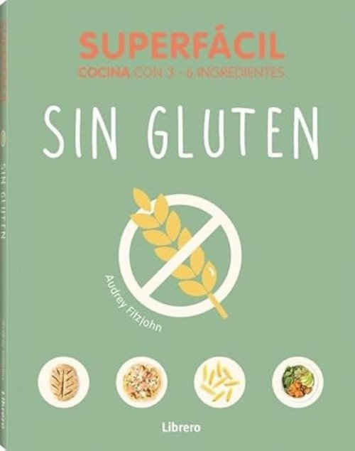 SUPERFACIL SIN GLUTEN: COCINA SUPERFACIL 3-6 INGREDIENTES