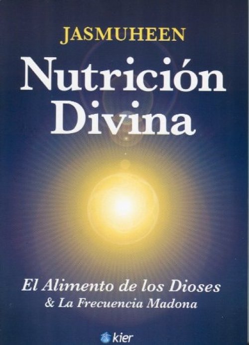 Nutricion Divina. El alimento de los Dioses y la Frecuencia Madona (Horus Mayor) (Spanish Edition)