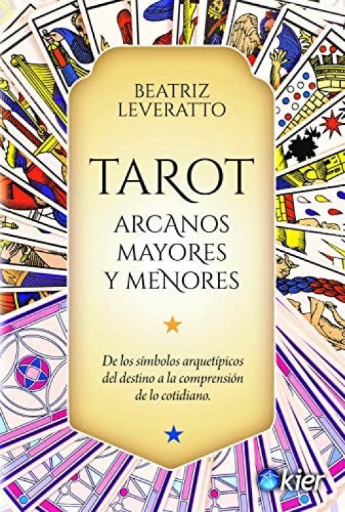 Tarot arcanos mayores y menores : de los símbolos arquetípicos del destino a la comprensión de lo cotidiano