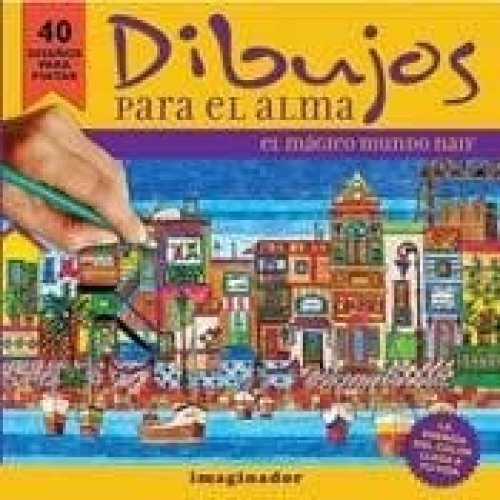 Dibujos para el alma / Drawings for the Soul: El Magico Mundo Naif / the Magical World of Naif (Spanish Edition)