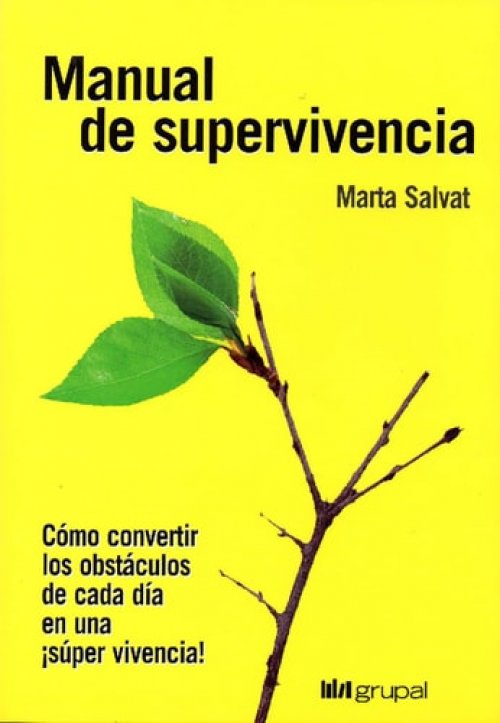 Manual de supervivencia cómo convertir los obstáculos de cada día en una ¡súper vivencia!