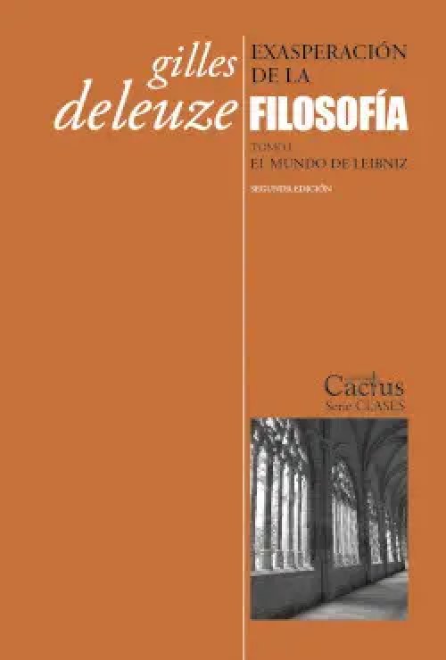 Exasperación de la Filosofía. Tomo I. El Mundo de Leibniz