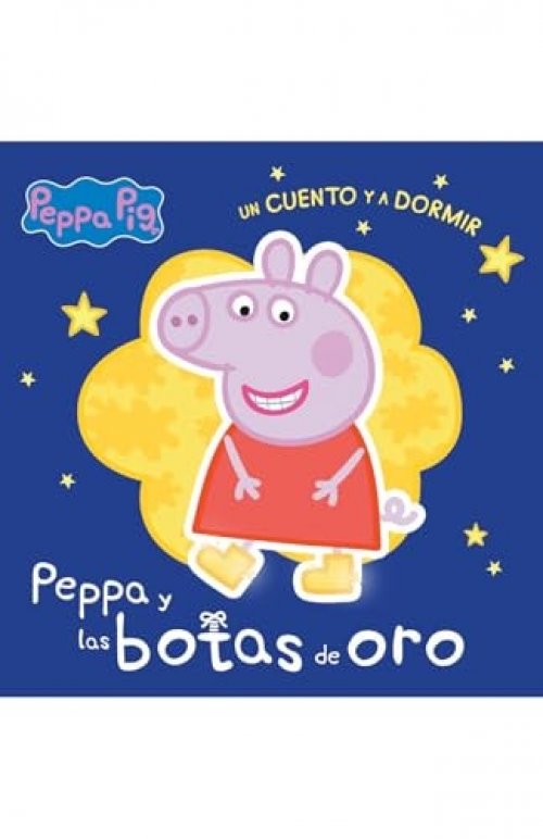 PEPPA PIG. UN CUENTO Y A DORMIR. PEPPA Y LAS BOTAS DE ORO