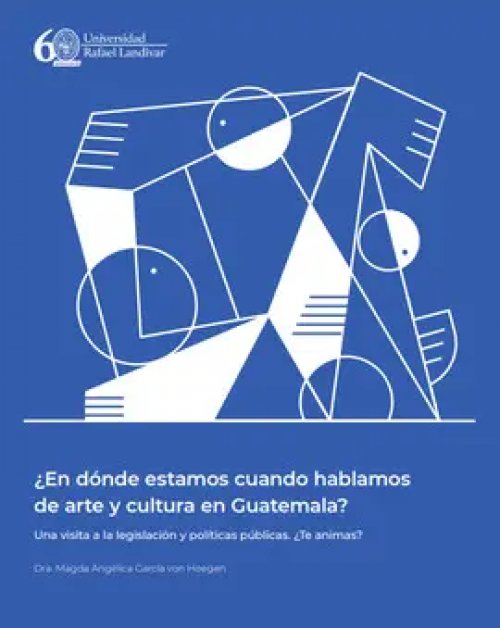 ¿En Dónde Estamos Cuando Hablamos de Arte y Cultura en Guatemala?