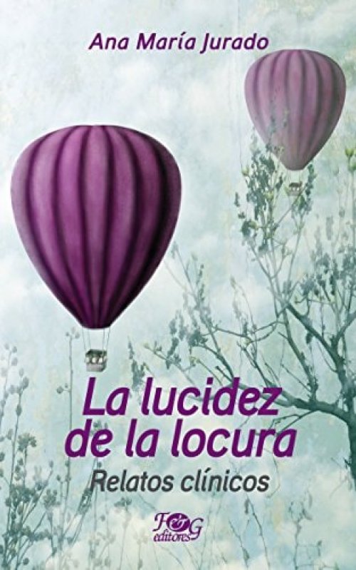La lucidez de la locura relatos clínicos