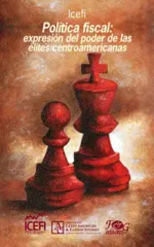 Política Fiscal: Expresión del Poder de las Élites Centroamericanas.