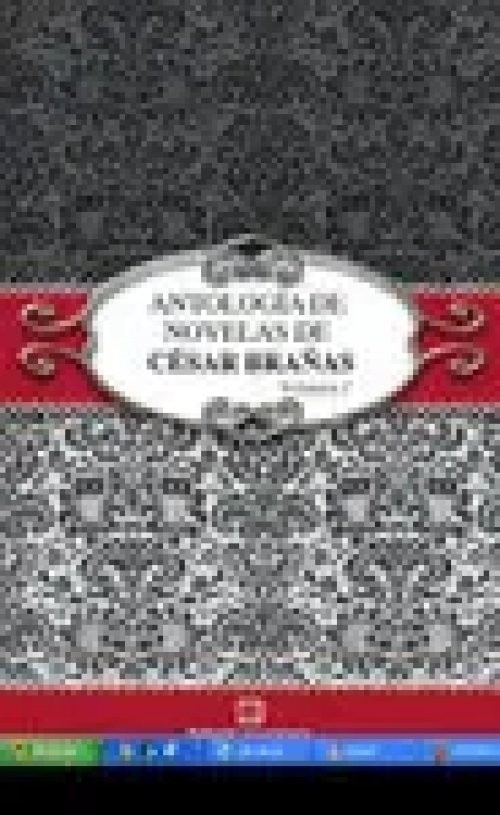 Antologia de Novelas de Cesar Brañas (Volumen I)