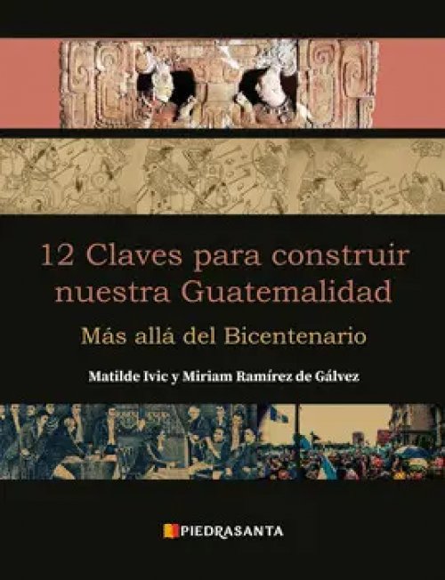 12 Claves para Construir nuestra Guatemalidad