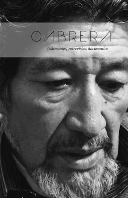 Cabrera: Testimonios, Entrevistas, Documentos