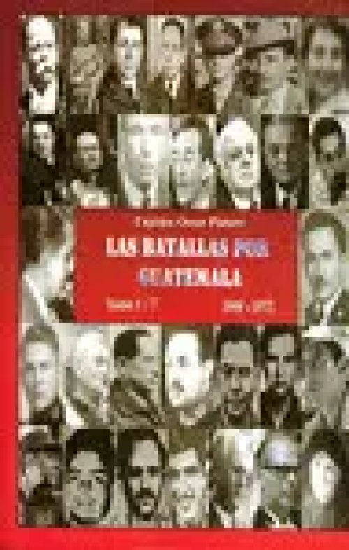 Las Batallas por Guatemala Tomo I
