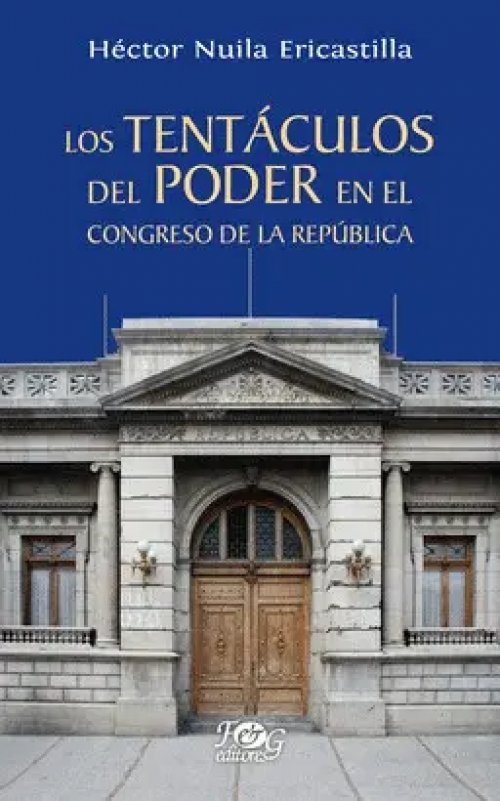 Los Tentáculos del Poder en el Congreso de la República