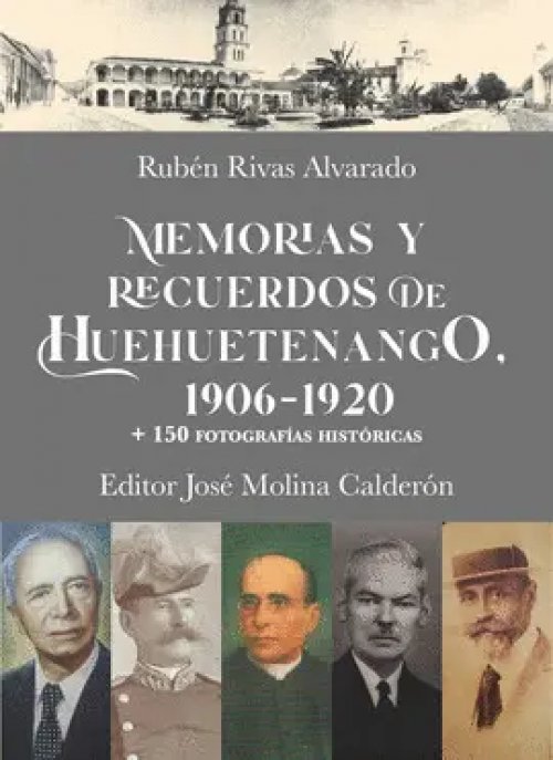 Memorias y Recuerdos de Huehuetenango 1906 - 1920