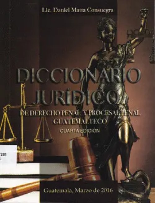 Diccionario Jurídico de Derecho Penal y Procesal Penal Guatemalteco