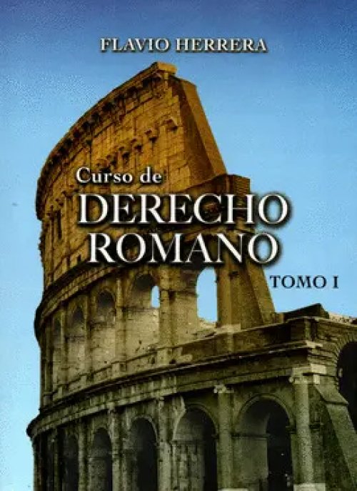 Curso de Derecho Romano Tomo I