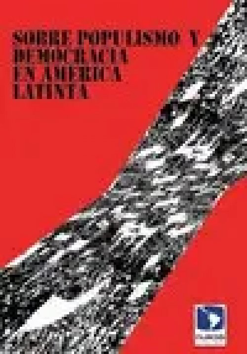 Sobre Populismo y Democracia en America Latina