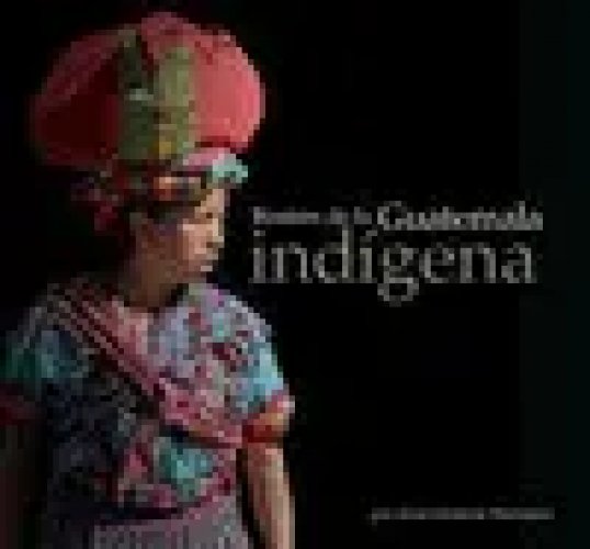 Rostros de la Guatemala Indigena
