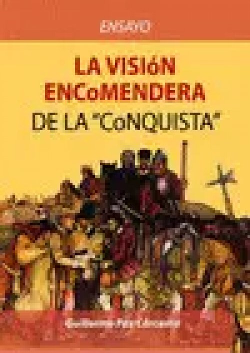 La Vision Encomendera de la Conquista