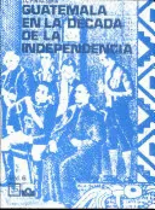 Guatemala en la Década de la Independencia