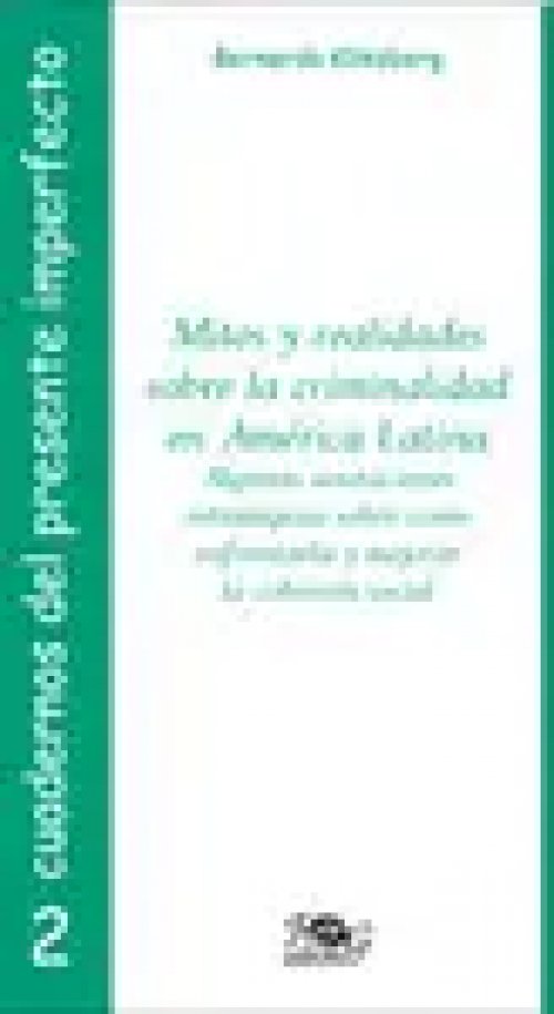 Mitos y Realidades Sobre la Criminalidad en America Latina