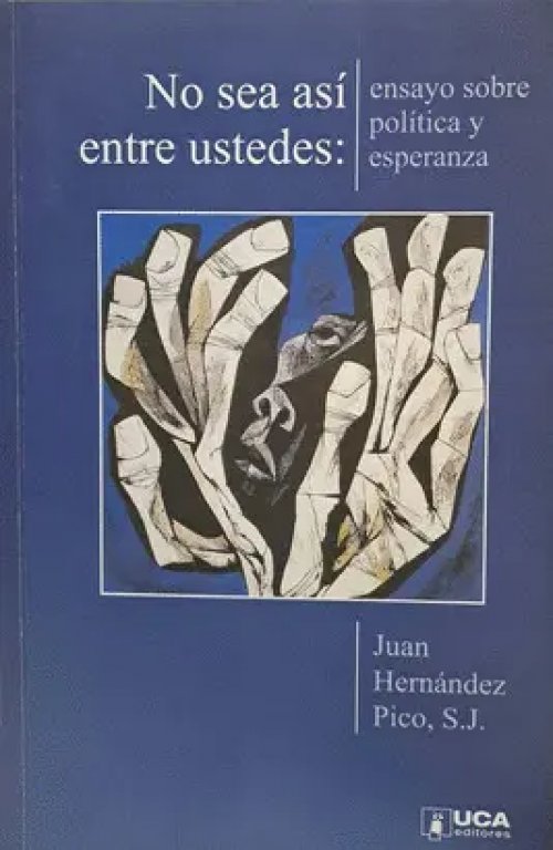 No Sea Asi entre Ustedes: Ensayo Sobre Politica y Esperanza