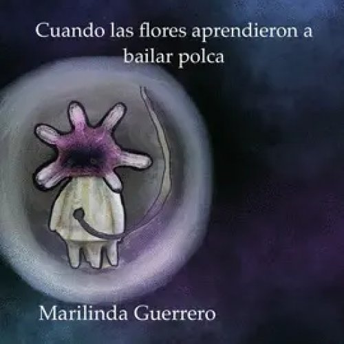 Cuando las Flores Aprendieron a Bailar Polca